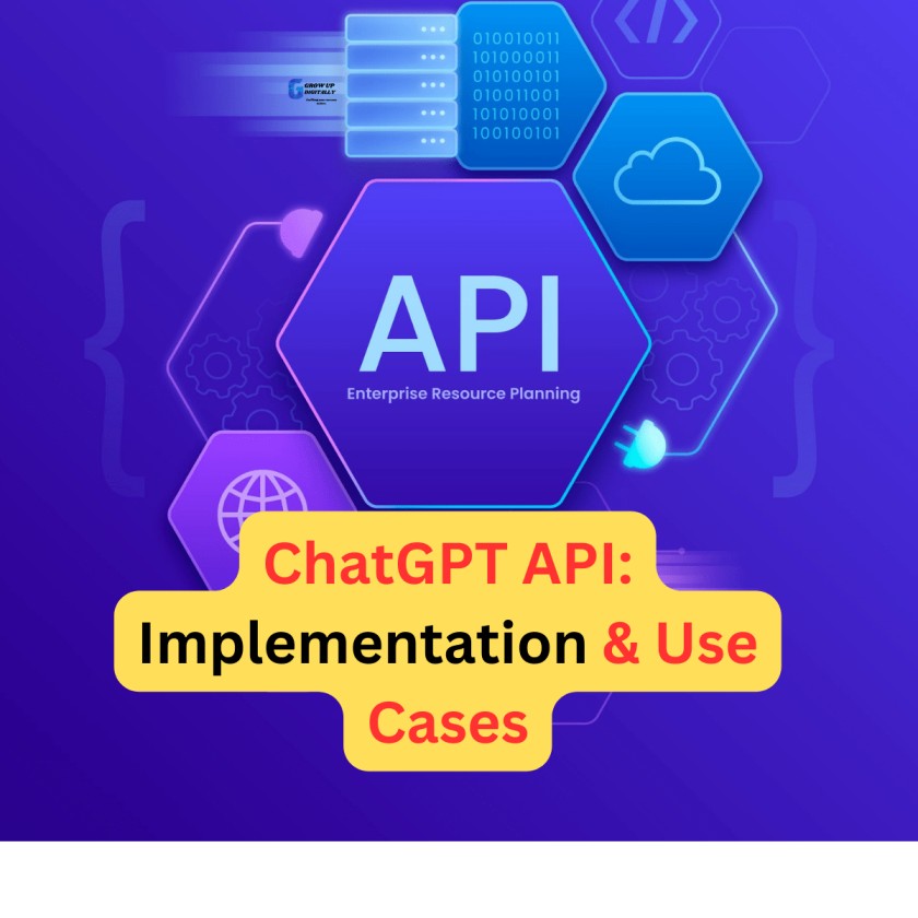 ChatGPT API: Implementation & Use Cases grow up digitally